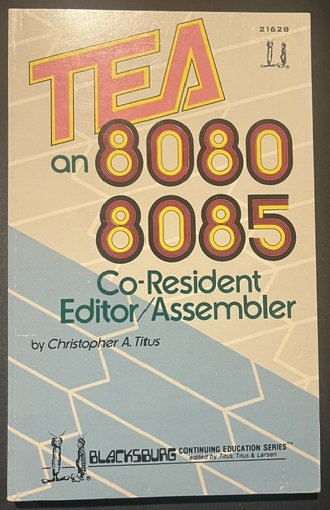 TEA An 8080/8085 Co-Resident Editor/Assembler by Christopher A. Titus, Howard W. Sams