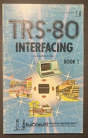 TRS-80 Interfacing Book 1 by Jonathan A. Titus, Howard W. Sams